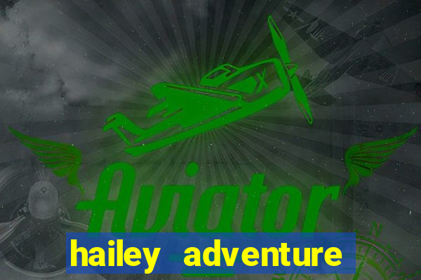 hailey adventure mod apk unlimited money